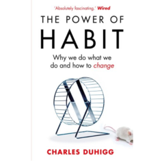 The Power of Habit: Why we do what we do and how to change