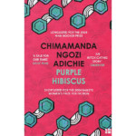 Purple Hibiscus by Chimamanda Ngozi Adichie