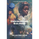 The Underground Railroad by Colson Whitehead